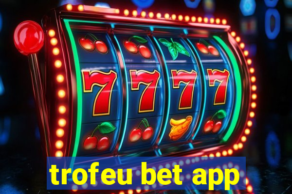 trofeu bet app